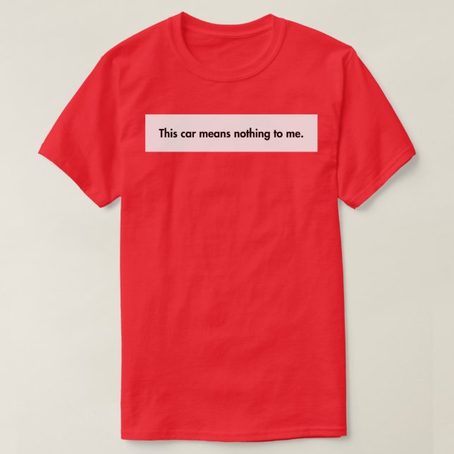 Das bedeutet mir nichts T-Shirt (Design vorne)
