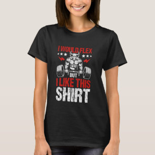 Das besagt, ich würde Flex, aber ich mag dieses - T-Shirt