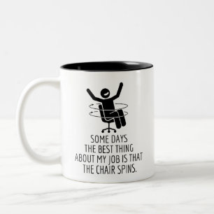 Das Beste an meinem Job ist, dass der Stuhl sich d Zweifarbige Tasse