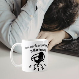 Das Beste an meinem Job ist die Stuhldrehung Kaffeetasse