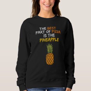 Das Beste an Pizza ist Pineaple Hawaii Pizza Ham Sweatshirt