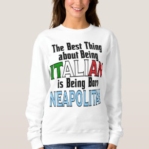 Das Beste daran, Italienisch zu sein Sweatshirt
