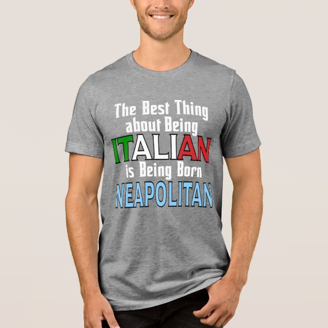Das Beste daran, Italienisch zu sein Tri-Blend Shirt (Vorderseite)