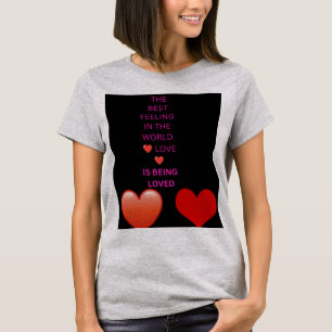 Das beste Gefühl der Welt ist, geliebt zu werden  T-Shirt