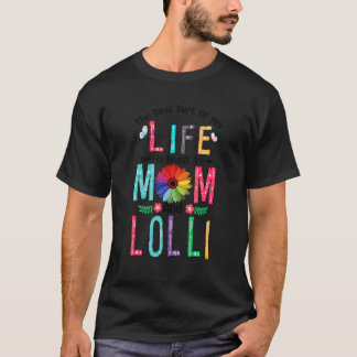 Das Beste in meinem Leben ist eine Mama und Lolli  T-Shirt