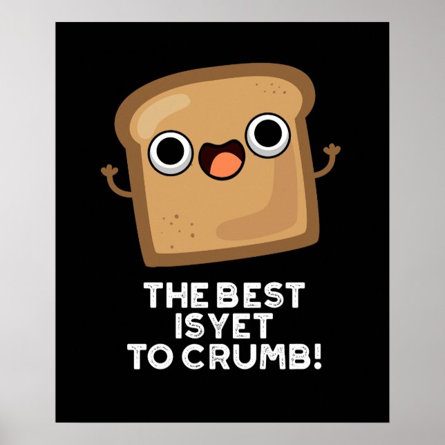 Das Beste ist es noch zu zerbrechen Funny Brot Pun Poster (Vorne)