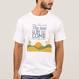 Das Beste ist noch nicht da T-Shirt