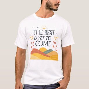 Das Beste ist noch nicht da T-Shirt