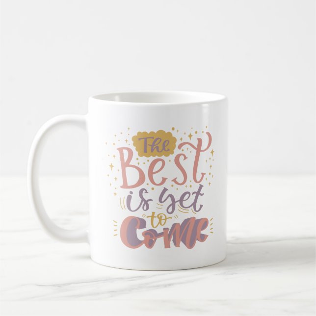 DAS BESTE IST NOCH ZU KOMMEN KAFFEETASSE (Links)