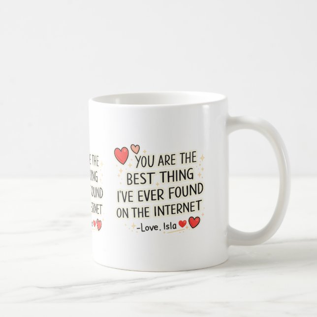 Das Beste, was ich je im Internet gefunden habe Ta Kaffeetasse (Rechts)