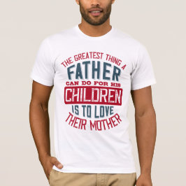 Das bestste, was ein Vater für sein Kind tun kann T-Shirt