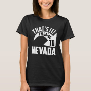Das bin ich nach Nevada. T-Shirt
