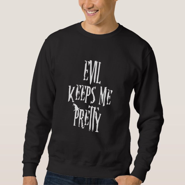 Das Böse Behalte mir Hübsch Sweatshirt (Vorderseite)