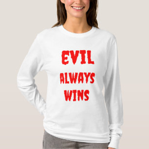 Das Böse der Frauen gewinnt immer einen einfachen T-Shirt