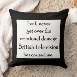 Das britische Fernsehen hat mich emotional beschäd Kissen
