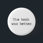 Das Buch war besser<br><div class="desc">Das Buch ist fast immer besser als die Film/TV-Show,  nicht wahr? Großartiges Hemd,  um Ihre seltsame literarische Meinung zum Ausdruck zu bringen,  was?</div>