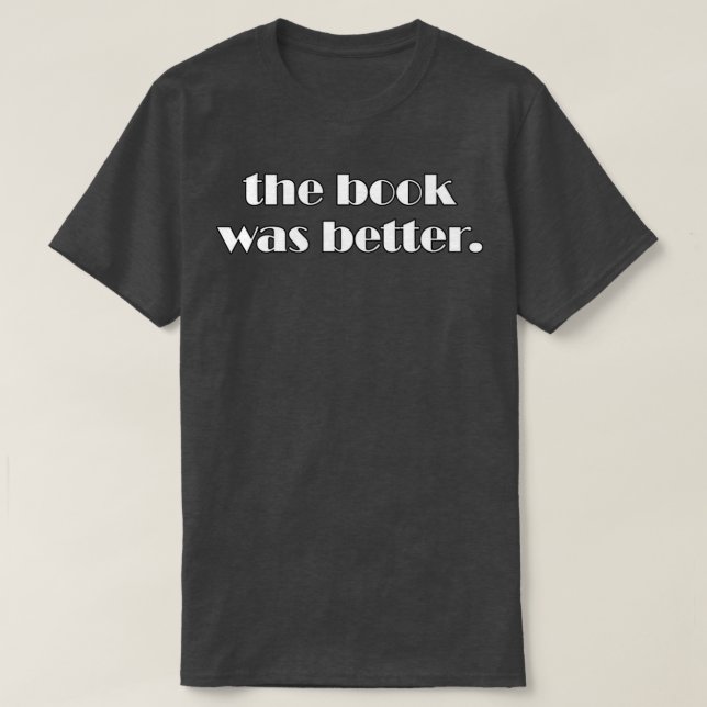 Das Buch war besser sarkastisch und das lustige Bu T-Shirt (Design vorne)