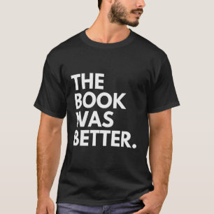 Das Buch war besser T-Shirt