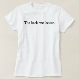 Das Buch war besseres T-Shirt