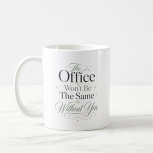 Das Büro wird ohne Sie nicht mehr dasselbe sein Kaffeetasse