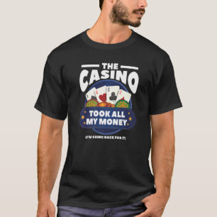 Das Casino hat mein ganzes Geld gesammelt Poker sp T-Shirt