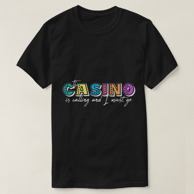 Das Casino ruft an und ich muss ins Spielkasino ge T-Shirt (Design vorne)