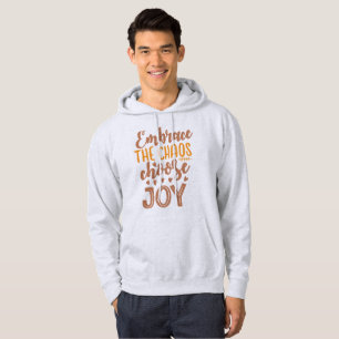 Das Chaos annehmen, Freude wählen Hoodie