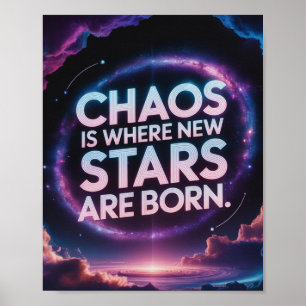 "Das Chaos ist der Ort, wo neue Sterne Geboren sin Poster
