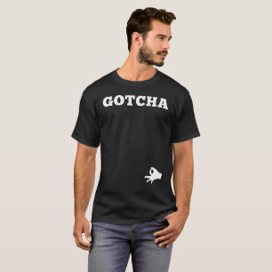 Das Circle Game Gotcha Funny Prankster T-Shirt