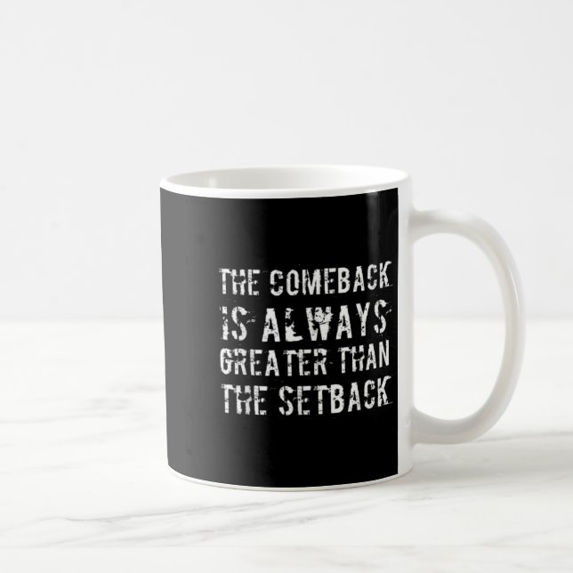 Das Comeback ist größer als der Rückschlag  Kaffeetasse (Rechts)