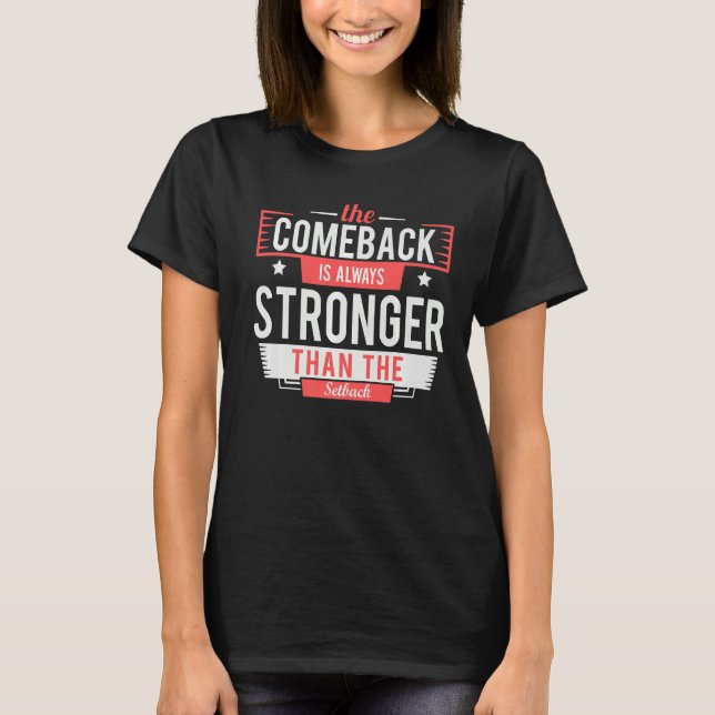 Das Comeback ist immer größer als der Rückschlag T-Shirt (Vorderseite)