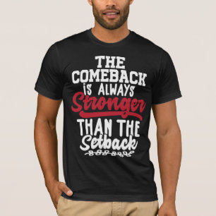 Das Comeback ist immer stärker als der Rücken T-Shirt