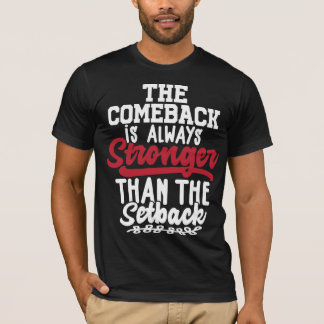 Das Comeback ist immer stärker als der Rücken T-Shirt