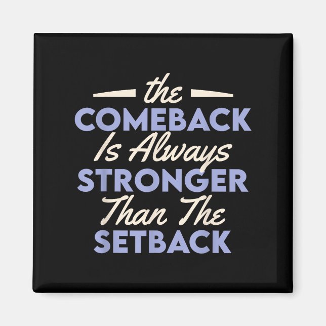 Das Comeback ist immer stärker als der Rückschlag  Magnet (Vorne)