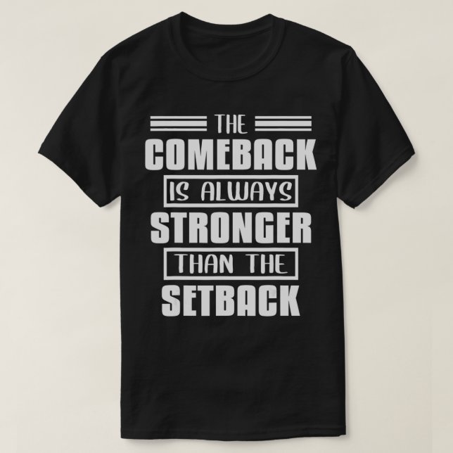 Das Comeback ist immer stärker als der Rückschlag T-Shirt (Design vorne)