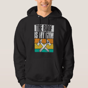 Das Dach ist mein Fitnessstudio Dachdecker Dachdec Hoodie
