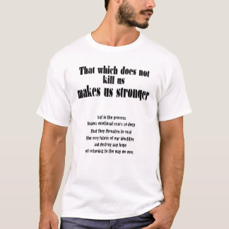 Das, das uns nicht tötet T-Shirt