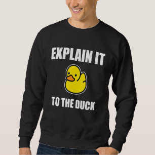 Das Debuggen von Rubber-Enten erklärt es dem Duck- Sweatshirt
