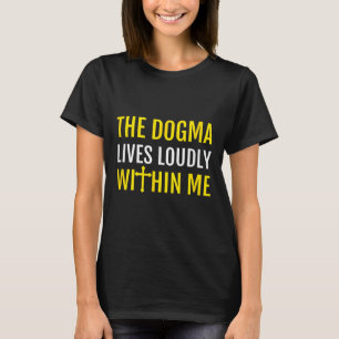 Das Dogma lebt laut in mir T-Shirt