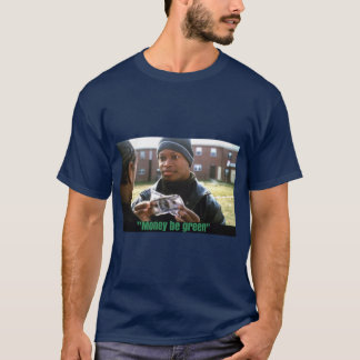 Das Draht Geld ist grün T-Shirt