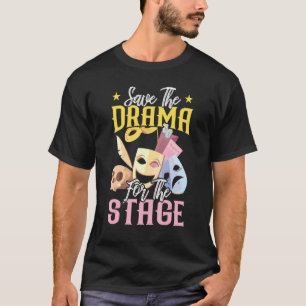 Das Drama für das Theater der Bühne gerettet T-Shirt