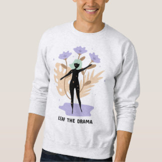 Das Drama loslassen Sweatshirt