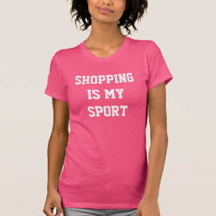Das Einkaufen ist mein Sport T - Shirt