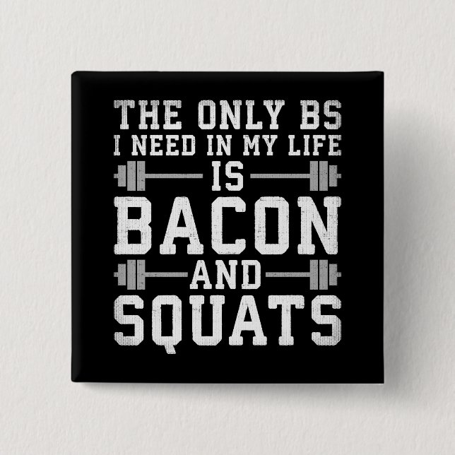 Das einzige BS, das ich brauche, sind Bacon und Sq Button (Vorderseite)