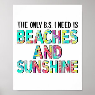Das einzige Bs, das ich brauche, sind Strände und  Poster