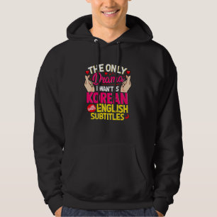 Das einzige Drama, das ich Gewollt habe, ist korea Hoodie