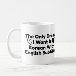 Das einzige Drama, das ich Wollte, ist Koreanisch  Kaffeetasse