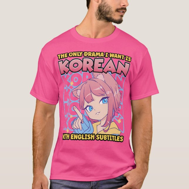 Das einzige Drama, das ich Wollte, ist Koreanisch  T-Shirt (Vorderseite)