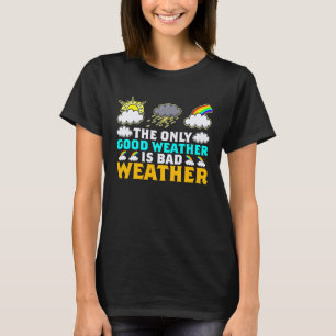 Das einzige gute Wetter ist Wetter Klima Meteorolo T-Shirt