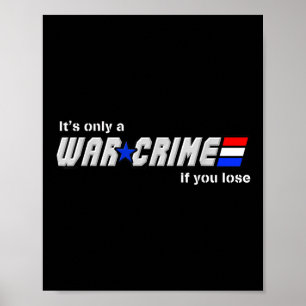 Das einzige Kriegsverbrechen, wenn man verliert Poster
